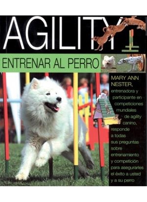 AGILITY. ENTRENAR AL PERRO | 9788428214889 | NESTER, MARY ANN | Llibreria L'Altell - Llibreria Online de Banyoles | Comprar llibres en català i castellà online - Llibreria de Girona