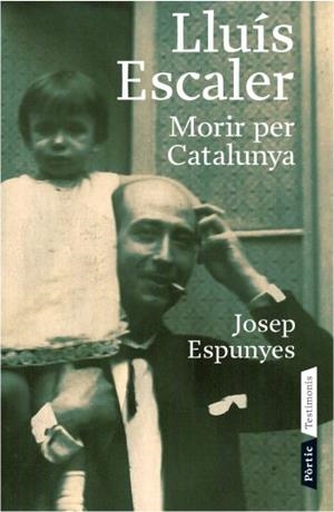 LLUÍS ESCALER. MORIR PER CATALUNYA | 9788498090543 | ESPUNYES, JOSEP | Llibreria L'Altell - Llibreria Online de Banyoles | Comprar llibres en català i castellà online - Llibreria de Girona