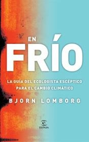 EN FRIO. LA GUIA DEL ECOLOGISTA ESCEPTICO PARA EL CAMBIO CLI | 9788467026955 | LOMBORG, BJORN | Llibreria Online de Banyoles | Comprar llibres en català i castellà online