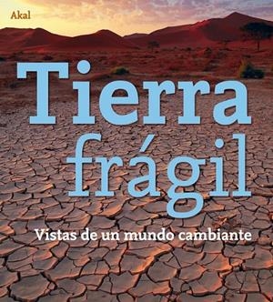 TIERRA FRAGIL VISTAS DE UN MUNDO CAMBIANTE | 9788446027492 | VARIOS AUTORES | Llibreria L'Altell - Llibreria Online de Banyoles | Comprar llibres en català i castellà online - Llibreria de Girona