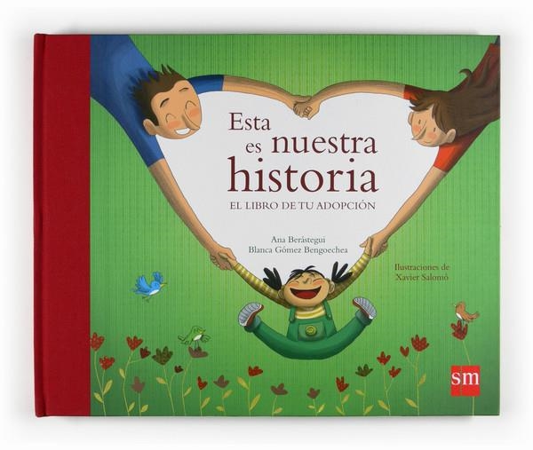 ESTA ES NUESTRA HISTORIA. EL LIBRO DE TU ADOPCION | 9788467528213 | BERASTEGUI, ANA - GOMEZ BENGOECHEA, BLANCA | Llibreria Online de Banyoles | Comprar llibres en català i castellà online