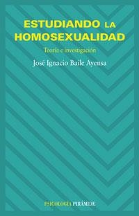 ESTUDIANDO LA HOMOSEXUALIDAD | 9788436821475 | BAILE AYENSA, JOSÉ  IGNACIO | Llibreria L'Altell - Llibreria Online de Banyoles | Comprar llibres en català i castellà online - Llibreria de Girona