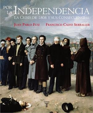 POR LA INDEPENDENCIA 1808-1830 | 9788430606948 | FUSI, JUAN PABLO/CALVO SERRALLER, FRANCISCO | Llibreria L'Altell - Llibreria Online de Banyoles | Comprar llibres en català i castellà online - Llibreria de Girona