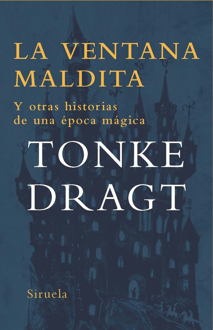 LA VENTANA MALDITA Y OTRAS HISTORIAS DE UNA EPOCA MAGICA | 9788498412437 | DRAGT,TONKE | Llibreria L'Altell - Llibreria Online de Banyoles | Comprar llibres en català i castellà online - Llibreria de Girona