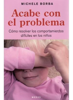 ACABE CON EL PROBLEMA | 9788497990691 | BORBA, MICHELE | Llibreria L'Altell - Llibreria Online de Banyoles | Comprar llibres en català i castellà online - Llibreria de Girona