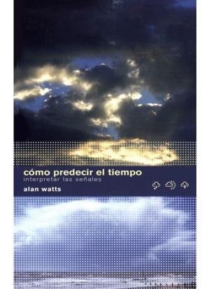 COMO PREDECIR EL TIEMPO | 9788428214919 | WATTS, ALAN | Llibreria L'Altell - Llibreria Online de Banyoles | Comprar llibres en català i castellà online - Llibreria de Girona