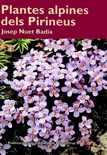 PLANTES ALPINES DELS PIRINEUS | 9788498830453 | NUET BADIA, JOSEP | Llibreria L'Altell - Llibreria Online de Banyoles | Comprar llibres en català i castellà online - Llibreria de Girona
