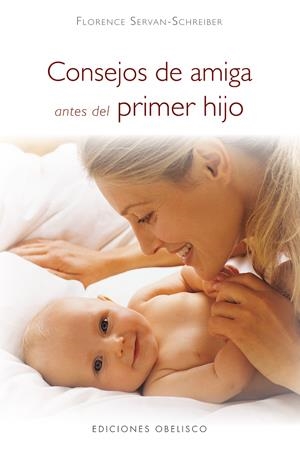 CONSEJOS DE AMIGA ANTES DEL PRIMER HIJO | 9788497775014 | SERVAN, FLORENCE | Llibreria L'Altell - Llibreria Online de Banyoles | Comprar llibres en català i castellà online - Llibreria de Girona