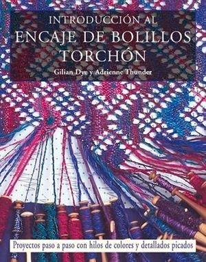 INTRODUCCION AL ENCAJE DE BOLILLOS TORCHON | 9788498740165 | DYE, GILIAN | Llibreria L'Altell - Llibreria Online de Banyoles | Comprar llibres en català i castellà online - Llibreria de Girona