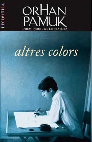 ALTRES COLORS | 9788498243529 | PAMUK, ORHAN | Llibreria Online de Banyoles | Comprar llibres en català i castellà online