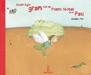 QUAND SIGUI GRAN VULL SER PREMI NOBEL DE LA PAU | 9788493631970 | PIN, ISABELLE | Llibreria L'Altell - Llibreria Online de Banyoles | Comprar llibres en català i castellà online - Llibreria de Girona