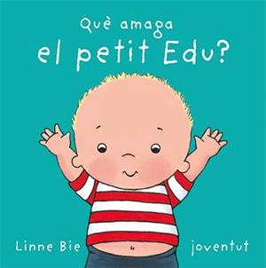 QUE AMAGA EL PETIT EDU? | 9788426136992 | BIE,LINNE | Llibreria Online de Banyoles | Comprar llibres en català i castellà online
