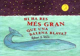 HI HA RES NES GRAN QUE UNA BALENA BLAVA | 9788426130341 | WELLS, ROBERT E. | Llibreria L'Altell - Llibreria Online de Banyoles | Comprar llibres en català i castellà online - Llibreria de Girona