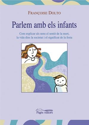 PARLEM AB ELS INFANTS | 9788497792691 | DOLTO, FRANÇOISE | Llibreria L'Altell - Llibreria Online de Banyoles | Comprar llibres en català i castellà online - Llibreria de Girona