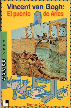 VINCENT VAN GOGH: EL PUENTE DE ARLES | 9788489804173 | DAVID, THOMAS | Llibreria Online de Banyoles | Comprar llibres en català i castellà online