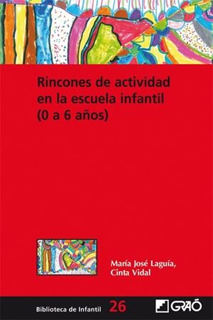 RINCONES DE ACTIVIDAD EN LA ESCUELA INFANTIL (0 A 6 AÑOS) | 9788478276776 | LAGUIA,MARIA JOSE/VIDAL,CINTA | Llibreria L'Altell - Llibreria Online de Banyoles | Comprar llibres en català i castellà online - Llibreria de Girona