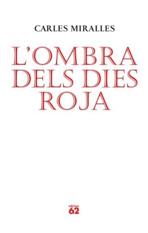 OMBRA DELS DIES ROJA,L' | 9788429761986 | MIRALLES, CARLES | Llibreria L'Altell - Llibreria Online de Banyoles | Comprar llibres en català i castellà online - Llibreria de Girona