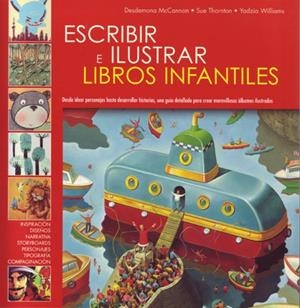 ESCRIBIR E ILUSTRAR LIBROS INFANTILS | 9788495376862 | MCCANNON,D ; THORNTON, S ; WILLIAMS, Y | Llibreria L'Altell - Llibreria Online de Banyoles | Comprar llibres en català i castellà online - Llibreria de Girona