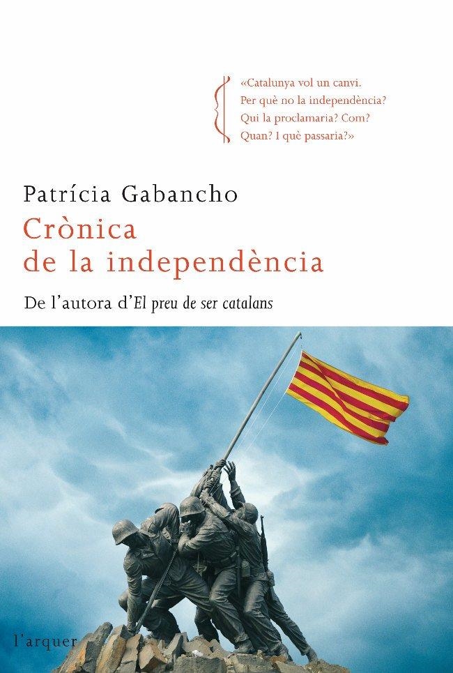 CRÒNICA DE LA INDEPENDÈNCIA | 9788466410588 | GABANCHO, PATRICIA | Llibreria Online de Banyoles | Comprar llibres en català i castellà online