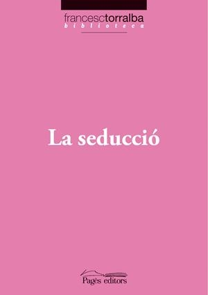 SEDUCCIO, LA | 9788497797269 | TORRALBA, FRANCESC | Llibreria Online de Banyoles | Comprar llibres en català i castellà online