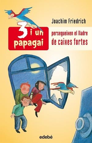 3 I UN PAPAGAI PERSEGUEIXEN EL LLADRE DE CAIXES FORTES | 9788423689194 | FRIEDRICH, JOACHIM | Llibreria L'Altell - Llibreria Online de Banyoles | Comprar llibres en català i castellà online - Llibreria de Girona