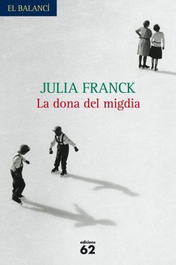 DONA DEL MIGDIA, LA | 9788429762037 | FRANCK,JULIA | Llibreria L'Altell - Llibreria Online de Banyoles | Comprar llibres en català i castellà online - Llibreria de Girona