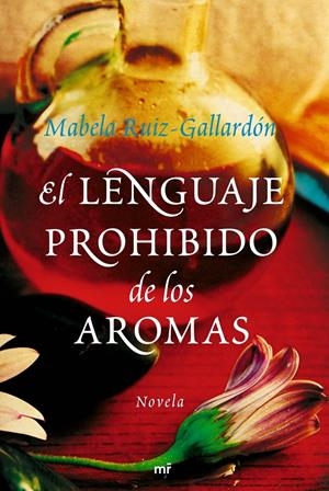 LENGUAJE PROHIBIDO DE LOS AROMAS, EL | 9788427035218 | RUIZ-GALLARDÓN,MABELA | Llibreria L'Altell - Llibreria Online de Banyoles | Comprar llibres en català i castellà online - Llibreria de Girona