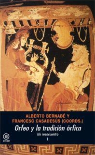 ORFEO Y LA TRADICION ÓRFICA. UN REENCUENTRO | 9788446018964 | EDICION DE BERNABÉ | Llibreria Online de Banyoles | Comprar llibres en català i castellà online