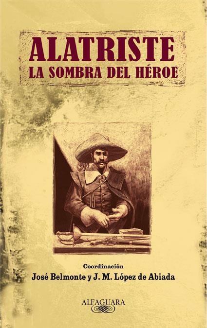 ALATRISTE. LA SOMBRA DEL HEROE | 9788420422800 | BELMONTE,JOSÉ;LÓPEZ DE ABIADA,J.M. | Llibreria L'Altell - Llibreria Online de Banyoles | Comprar llibres en català i castellà online - Llibreria de Girona