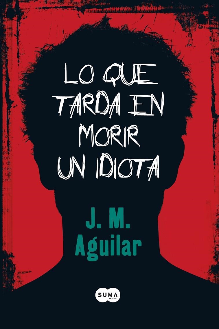 LO QUE TARDA EN MORIR UN IDIOTA | 9788483650813 | AGUILAR,J.M | Llibreria L'Altell - Llibreria Online de Banyoles | Comprar llibres en català i castellà online - Llibreria de Girona