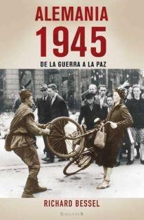 ALEMANIA 1945. DE LA GUERRA A LA PAZ | 9788466639033 | BESSEL, RICHARD | Llibreria L'Altell - Llibreria Online de Banyoles | Comprar llibres en català i castellà online - Llibreria de Girona