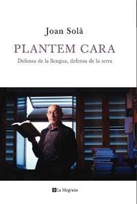 PLANTEM CARA | 9788498675214 | SOLÀ,JOAN | Llibreria Online de Banyoles | Comprar llibres en català i castellà online
