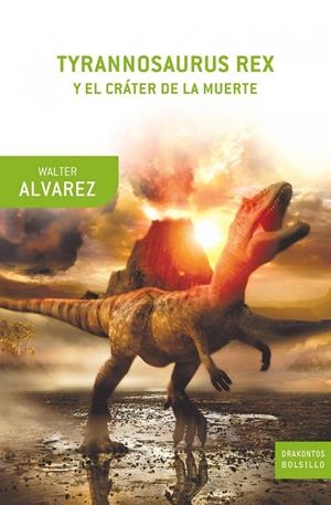 TYRANNOSAURUS REX Y EL CRÁTER DE LA MUERTE | 9788498920130 | ALVAREZ,WALTER | Llibreria L'Altell - Llibreria Online de Banyoles | Comprar llibres en català i castellà online - Llibreria de Girona