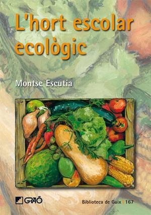 HORT ESCOLAR ECOLÒGIC, L' | 9788478276998 | ESCUTIA ACEDO, MONTSE | Llibreria L'Altell - Llibreria Online de Banyoles | Comprar llibres en català i castellà online - Llibreria de Girona