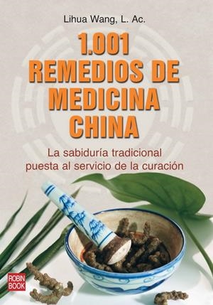 1001 REMEDIOS DE MEDICINA CHIN | 9788499170084 | LIHUA WANG, L AC. | Llibreria L'Altell - Llibreria Online de Banyoles | Comprar llibres en català i castellà online - Llibreria de Girona