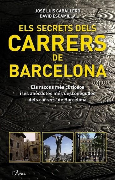 SECRETS DELS CARRERS DE BARCELONA, ELS | 9788493601454 | CABALLERO, JOSE LUIS; ESCAMILLA, DAVID | Llibreria L'Altell - Llibreria Online de Banyoles | Comprar llibres en català i castellà online - Llibreria de Girona