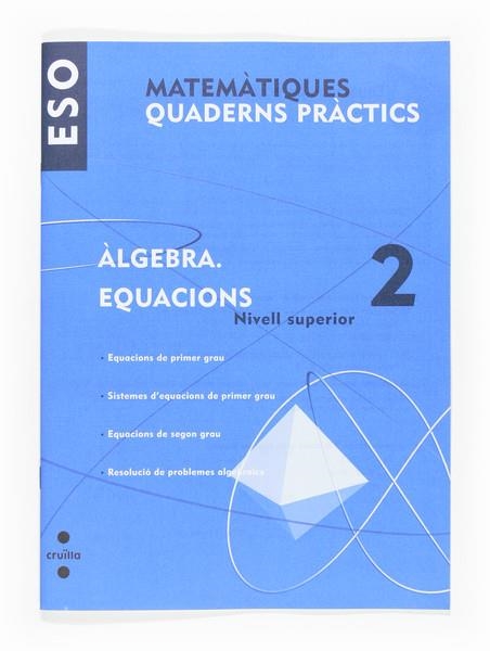 ALGEBRA. EQUACIONS (NIV SUP 2) [MATEMATIQUES ESO] | 9788466116800 | MUNICIO, JUANA/VALENCIA, FRANCISCO JOSÉ/ROIG COMPANY, ALBERT/GUTIÉRREZ VÁZQUEZ, SANTIAGO | Llibreria L'Altell - Llibreria Online de Banyoles | Comprar llibres en català i castellà online - Llibreria de Girona