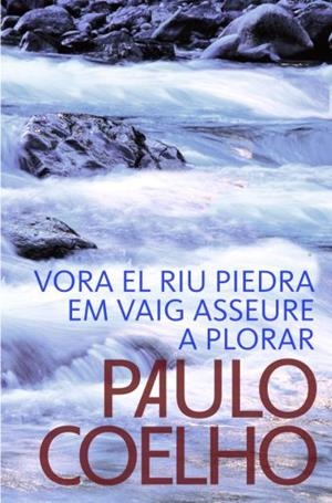 VORA EL RIU PEDRA EM VAIG ASSEURE A PLORAR | 9788484376507 | COELHO, PAULO | Llibreria L'Altell - Llibreria Online de Banyoles | Comprar llibres en català i castellà online - Llibreria de Girona
