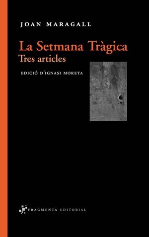 SETMANA TRÀGICA, LA | 9788492416165 | MARAGALL,JOAN | Llibreria L'Altell - Llibreria Online de Banyoles | Comprar llibres en català i castellà online - Llibreria de Girona
