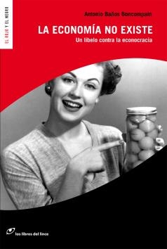 ECONOMIA NO EXISTE, LA | 9788493703820 | BAÑOS, ANTONIO | Llibreria L'Altell - Llibreria Online de Banyoles | Comprar llibres en català i castellà online - Llibreria de Girona