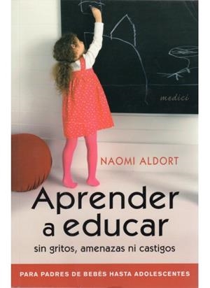 APRENDER A EDUCAR SIN GRITOS, AMENAZAS NI CASTIGOS | 9788497990769 | ALDORT, NAOMI | Llibreria L'Altell - Llibreria Online de Banyoles | Comprar llibres en català i castellà online - Llibreria de Girona
