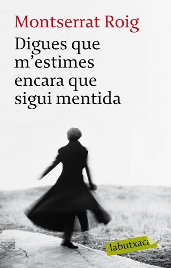 DIGUES QUE M'ESTIMES ENCARA QUE SIGUI MENTIDA | 9788492549962 | ROIG, MONTSERRAT | Llibreria Online de Banyoles | Comprar llibres en català i castellà online