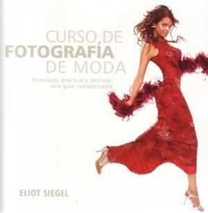 CURSO DE FOTOGRAFÍA DE MODA | 9788495376893 | SIEGEL,ELIOT | Llibreria L'Altell - Llibreria Online de Banyoles | Comprar llibres en català i castellà online - Llibreria de Girona