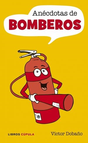 ANÉCDOTAS DE BOMBEROS | 9788448048808 | DOBAÑO,VÍCTOR | Llibreria L'Altell - Llibreria Online de Banyoles | Comprar llibres en català i castellà online - Llibreria de Girona