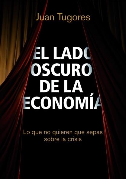 LADO OSCURO DE LA ECONOMIA,EL | 9788498750461 | TUGORES,JUAN | Llibreria L'Altell - Llibreria Online de Banyoles | Comprar llibres en català i castellà online - Llibreria de Girona