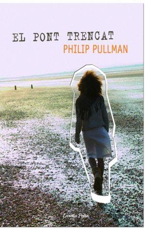 PONT TRENCAT,EL | 9788492790821 | PULLMAN,PHILIP | Llibreria L'Altell - Llibreria Online de Banyoles | Comprar llibres en català i castellà online - Llibreria de Girona