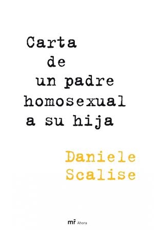 CARTA DE UN PADRE HOMOSEXUAL A SU HIJA | 9788427035379 | SCALISE, DANIELE | Llibreria L'Altell - Llibreria Online de Banyoles | Comprar llibres en català i castellà online - Llibreria de Girona