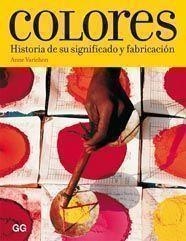 COLORES: HISTORIA DE SU SIGNIFICADO Y FABRICACION | 9788425222894 | VARICHON, ANNE | Llibreria Online de Banyoles | Comprar llibres en català i castellà online