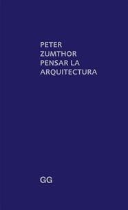 PENSAR EN LA ARQUITECTURA | 9788425223273 | ZUMTHOR, PETER | Llibreria Online de Banyoles | Comprar llibres en català i castellà online