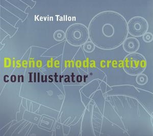 DISEÑO DE MODA CREATIVO | 9788495376930 | TALLON,KEVIN | Llibreria L'Altell - Llibreria Online de Banyoles | Comprar llibres en català i castellà online - Llibreria de Girona